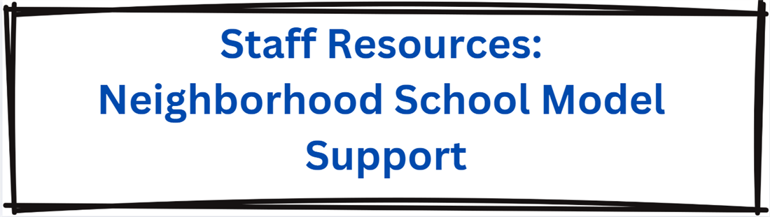 Staff Resources, Neighborhood School Model